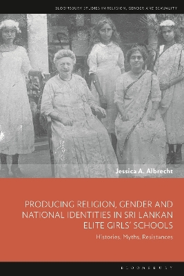 Producing Religion, Gender and National Identities in Sri Lankan Elite Girls’ Schools