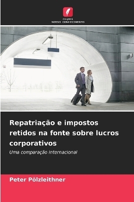 Repatriação e impostos retidos na fonte sobre lucros corporativos