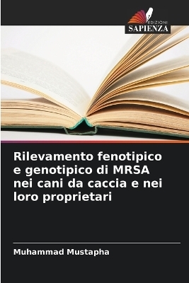 Rilevamento fenotipico e genotipico di MRSA nei cani da caccia e nei loro proprietari - Muhammad Mustapha