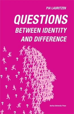 Questions: Between identity and difference - Pia Lauritzen