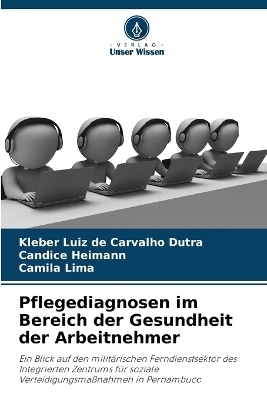 Pflegediagnosen im Bereich der Gesundheit der Arbeitnehmer - Kleber Luiz de Carvalho Dutra, Candice Heimann, Camila Lima