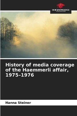 History of media coverage of the Haemmerli affair, 1975-1976 - Hanna Steiner