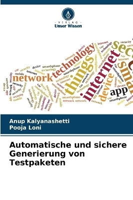Automatische und sichere Generierung von Testpaketen - Anup Kalyanashetti, Pooja Loni