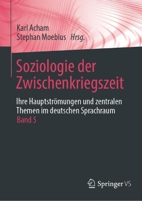 Soziologie der Zwischenkriegszeit. Ihre Hauptstr&ouml;mungen und zentralen Themen im deutschen Sprachraum - 