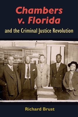 Chambers V. Florida and the Criminal Justice Revolution - Richard Brust