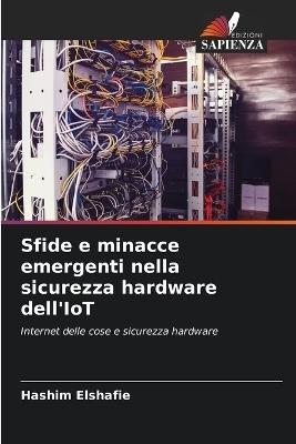 Sfide e minacce emergenti nella sicurezza hardware dell'IoT - Hashim Elshafie