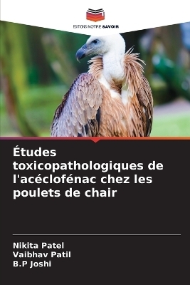 &Eacute;tudes toxicopathologiques de l'ac&eacute;clof&eacute;nac chez les poulets de chair - Nikita Patel, Vaibhav Patil, B P Joshi