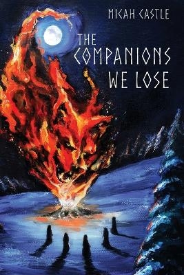 The Companions We Lose - Micah Castle