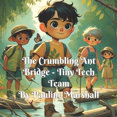 The Crumbling Ant Bridge -Tiny Tech Team - Pauline Marshall