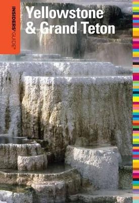 Insiders' Guide&reg; to Yellowstone & Grand Teton - Brian Hurlbut