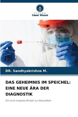 Das Geheimnis Im Speichel - Dr Sandhyakrishna M