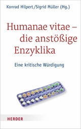 Humanae vitae - die anst&ouml;&szlig;ige Enzyklika - 