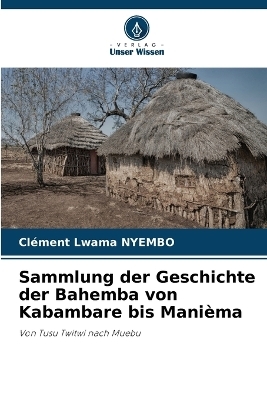 Sammlung der Geschichte der Bahemba von Kabambare bis Manièma
