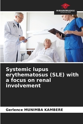 Systemic lupus erythematosus (SLE) with a focus on renal involvement
