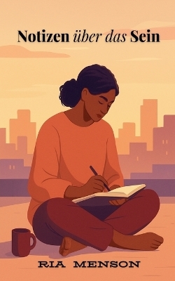 Notizen &uuml;ber das Sein - Ria Menson