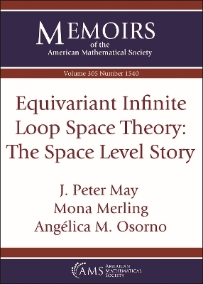 Equivariant Infinite Loop Space Theory - J. Peter May, Mona Merling, Angelica M. Osorno