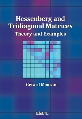 Hessenberg and Tridiagonal Matrices - Gérard Meurant