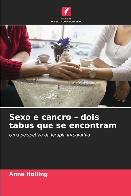 Sexo e cancro - dois tabus que se encontram - Anne Holling