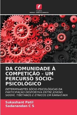 Da Comunidade &Agrave; Competi&ccedil;&atilde;o - Um Percurso S&oacute;cio-Psicol&oacute;gico - Sukashant Patil, Sadanandan C S