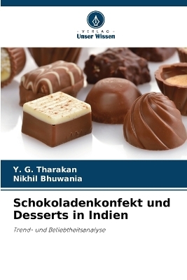 Schokoladenkonfekt und Desserts in Indien - Y G Tharakan, Nikhil Bhuwania