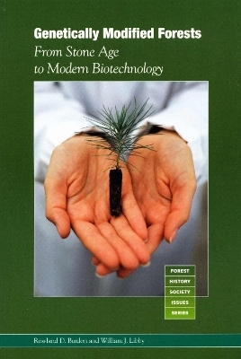 Genetically Modified Forests - Rowland D. Burdon, William J. Libby
