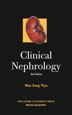 Clinical Nephrology (2nd Edition) - Keng Thye Woo