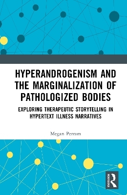 Hyperandrogenism and the Marginalization of Pathologized Bodies - Megan Perram