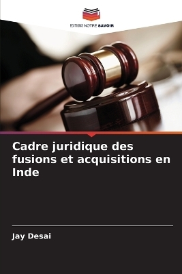 Cadre juridique des fusions et acquisitions en Inde - Jay Desai
