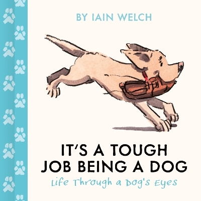 It's a Tough Job Being a Dog - Iain Welch