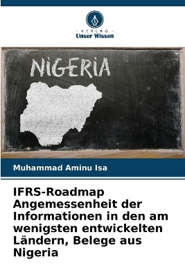 IFRS-Roadmap Angemessenheit der Informationen in den am wenigsten entwickelten L&auml;ndern, Belege aus Nigeria - Muhammad Aminu Isa