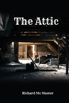 The Attic - Richard McMaster