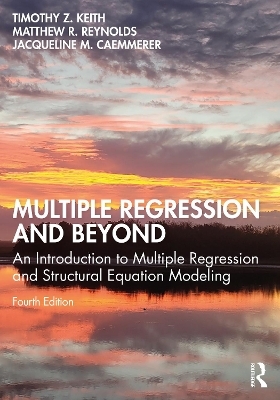 Multiple Regression and Beyond - Timothy Z. Keith, Matthew Reynolds, Jacqueline Caemmerer