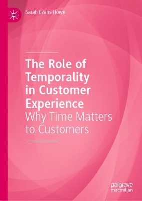The Role of Temporality in Customer Experience - Sarah Evans-Howe