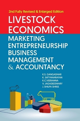 Livestock Economics Marketing, Entrepreneurship Business Management & Accountancy - K.S. Gangadhar, K. Satyanarayan, K.C. Veeranna, V. Jagadeeswary, J. Shilpa Shree