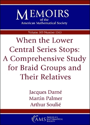 When the Lower Central Series Stops: a Comprehensive Study for Braid Groups and Their Relatives - Jacques Darne, Martin Palmer, Arthur Soulie