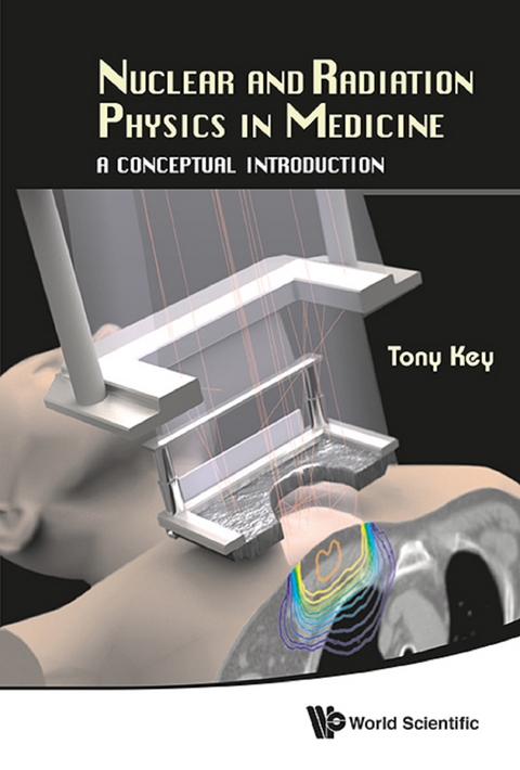 NUCLEAR AND RADIATION PHYSICS IN MEDICINE: A CONCEPTUAL ... - Anthony Wallace Key