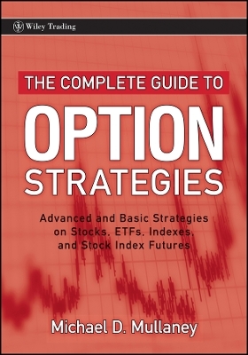 The Complete Guide to Option Strategies &ndash; Advanced  and Basic Strategies on Stocks, ETFs, Indexes and  Stock Index Futures - M Mullaney
