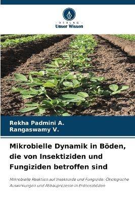 Mikrobielle Dynamik in B&ouml;den, die von Insektiziden und Fungiziden betroffen sind - Rekha Padmini A, Rangaswamy V