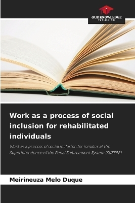 Work as a process of social inclusion for rehabilitated individuals