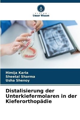 Distalisierung der Unterkiefermolaren in der Kieferorthop&auml;die - Himija Karia, Sheetal Sharma, Usha Shenoy