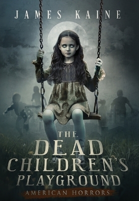 The Dead Children's Playground - James Kaine