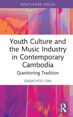 Youth Culture and the Music Industry in Contemporary Cambodia - Darathtey Din