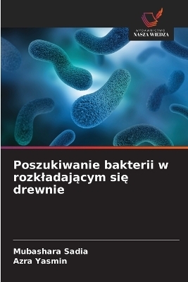 Poszukiwanie bakterii w rozkladającym się drewnie