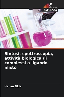 Sintesi, spettroscopia, attivit&agrave; biologica di complessi a ligando misto - Hanan Okla