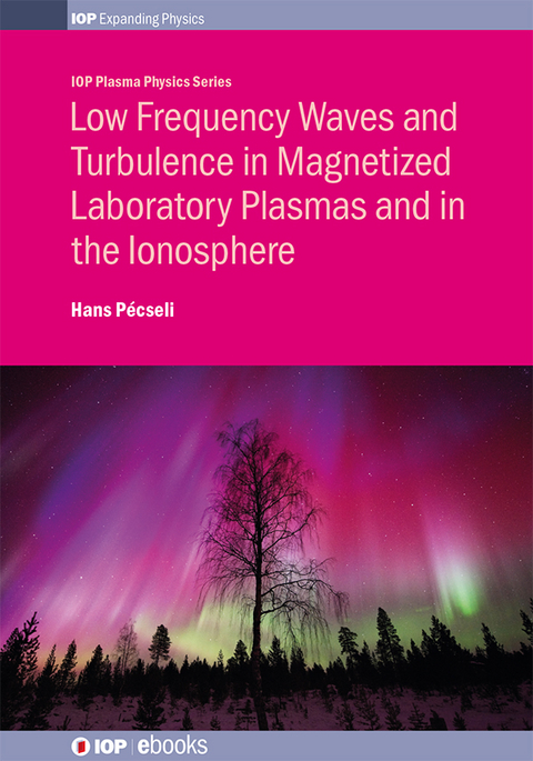 Low Frequency Waves and Turbulence in Magnetized Laboratory Plasmas and in the Ionosphere - Hans Pécseli