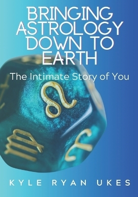 Bringing Astrology Down to Earth Book 1