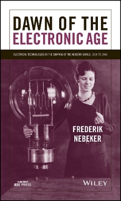 Dawn of the Electric Age – Electrical s in the Shaping of the Modern World, 1914 to 1945