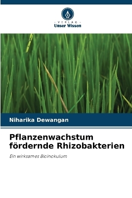 Pflanzenwachstum f&ouml;rdernde Rhizobakterien - Niharika Dewangan