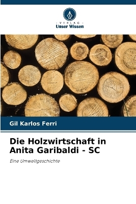 Die Holzwirtschaft in Anita Garibaldi - SC