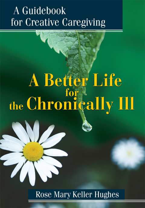 A Better Life for the Chronically Ill - Rose Mary Keller Hughes
